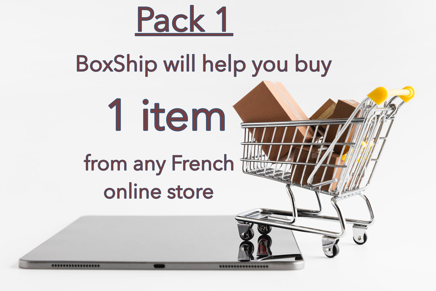 PACK 1 - Boxship will help you buy 1 item from any French or European online store