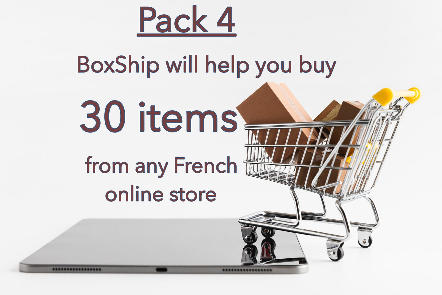 PACK 4 - Boxship will help you buy 30 items from any French or European online store