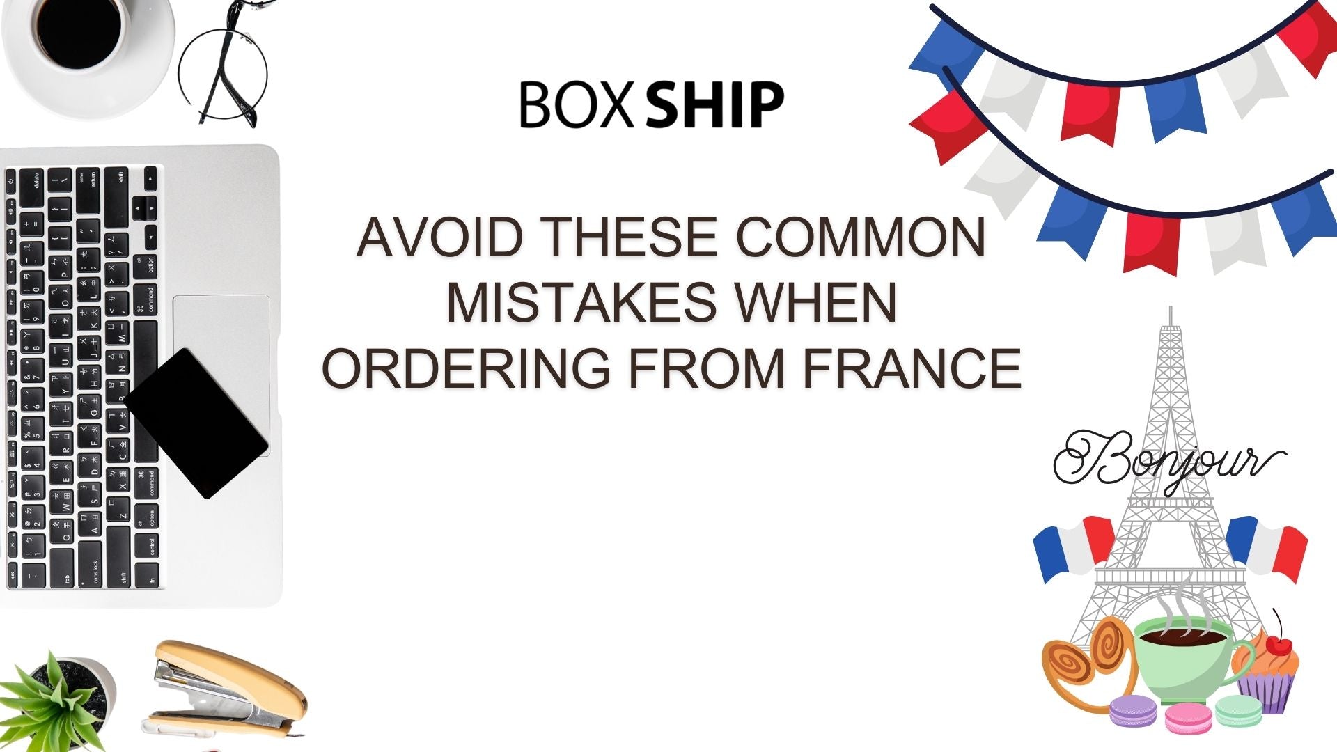 Avoid These Common Mistakes When Ordering from France